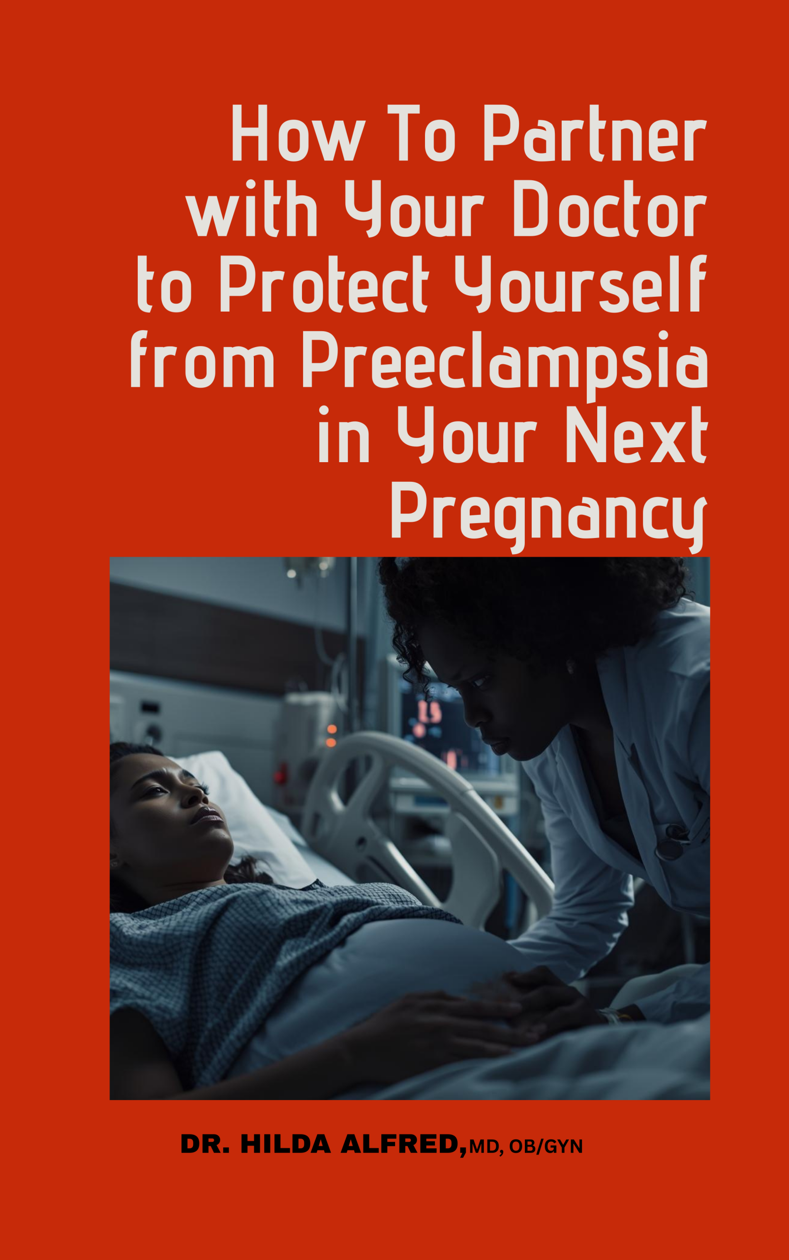 How To Partner with Your Doctor to Protect Yourself from Preeclampsia in Your Next Pregnancy