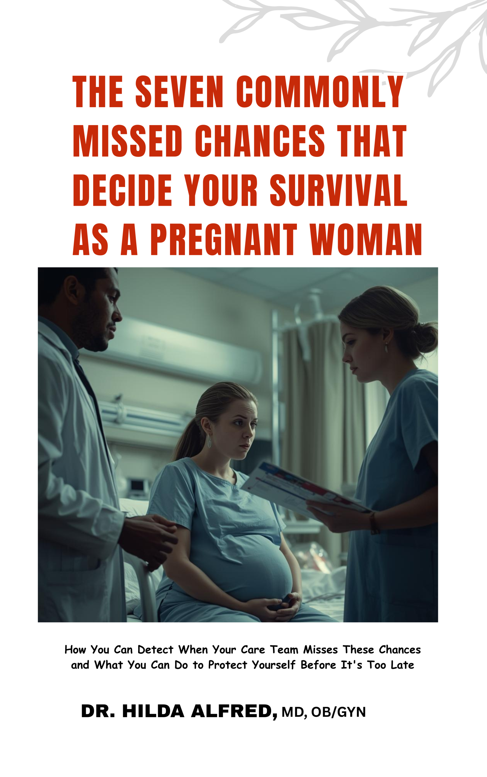 The Seven Commonly Missed Chances That Decide a Mother's Survival